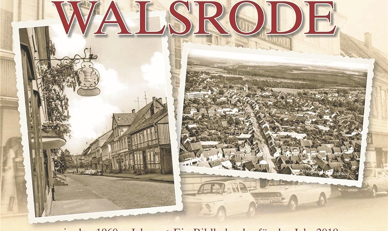 Jetzt erhältlich: Der Walsroder Kalender mit historischen Aufnahmen aus den 1960er Jahren.red